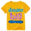 Casual T Shirt Dream Big Little One Gold