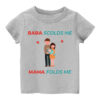 Customized T Shirt Baba Scolds Me Mama Folds Me Grey