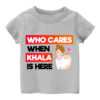 Customized T Shirt Who Cares When Khala Is Here Grey