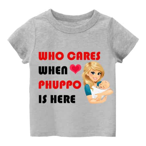 Customized T Shirt Who Cares When Phuppo Is Here Grey